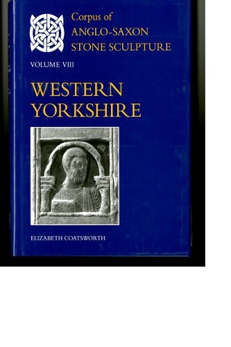 Бумажная книга «Corpus of Anglo-Saxon Stone Sculpture Volume VIII, Western Yorkshire», автор Элизабет Коутсворт - фото №1