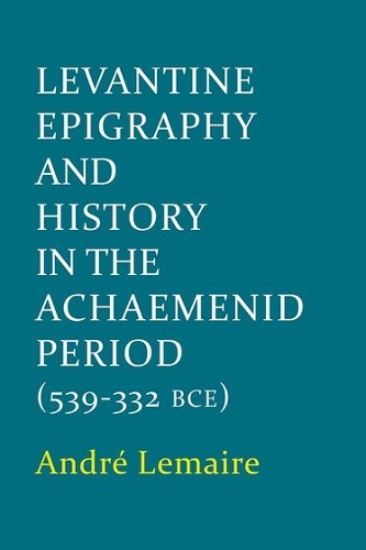 Бумажная книга «Levantine Epigraphy and History in the Achaemenid Period (539-322 BCE)», автор Андре Лемэр - фото №1
