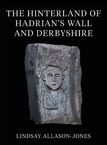 Паперова книга «The Hinterland of Hadrian's Wall and Derbyshire», автор Ліндсі Елласон-Джонс - фото №1