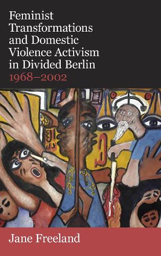 Паперова книга «Feminist Transformations and Domestic Violence Activism in Divided Berlin, 1968-2002», автор Джейн Фріланд - фото №1
