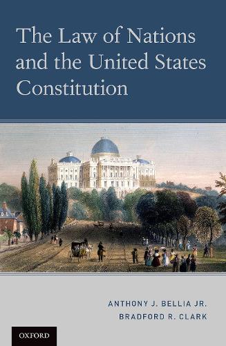 Бумажная книга «The Law of Nations and the United States Constitution», авторов Энтони Дж. Беллиа мл., Брэдфорд Р. Кларк - фото №1
