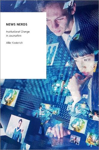 Бумажная книга «News Nerds: Institutional Change in Journalism», автор Элли Костерич - фото №1