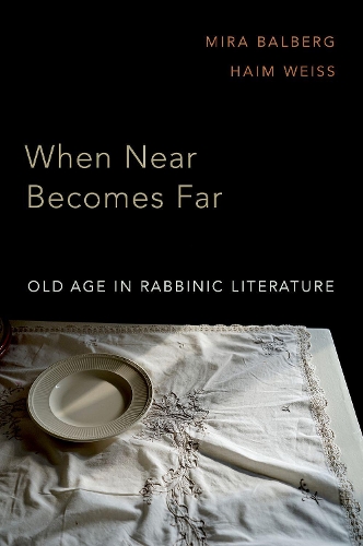 Бумажная книга «When Near Becomes Far: Old Age in Rabbinic Literature», автор Хаим Вайс - фото №1