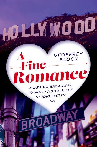 Паперова книга «A Fine Romance: Adapting Broadway to Hollywood in the Studio System Era», автор Джеффрі Блок - фото №1