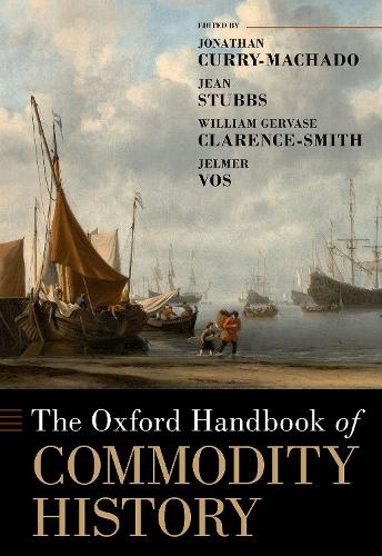 Бумажная книга «The Oxford Handbook of Commodity History», авторов Жан Стаббс, Уильям Герваз Кларенс-Смит - фото №1