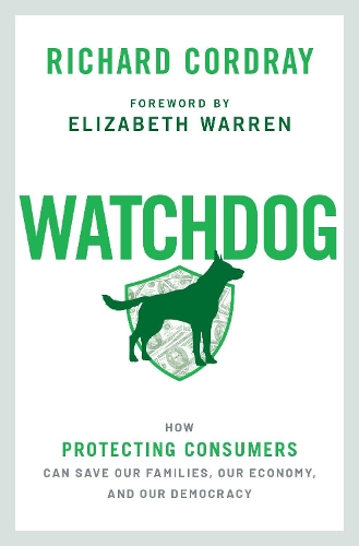 Бумажная книга «Watchdog: How Protecting Consumers Can Save Our Families, Our Economy, and Our Democracy», автор Ричард Кордрей - фото №1