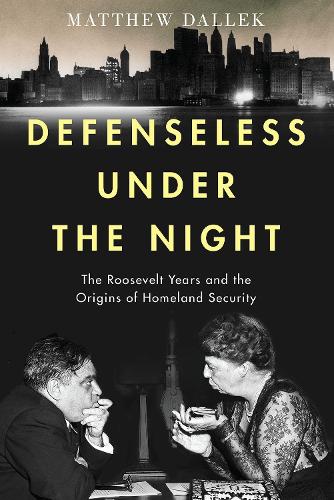Бумажная книга «Defenseless Under the Night: The Roosevelt Years and the Origins of Homeland Security», автор Мэтью Даллек - фото №1