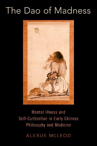 Бумажная книга «The Dao of Madness: Mental Illness and Self-Cultivation in Early Chinese Philosophy and Medicine», автор Алексис Маклауд - фото №1