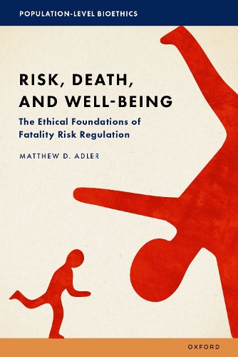 Паперова книга «Risk, Death, and Well-Being: The Ethical Foundations of Fatality Risk Regulation», автор Метью Д. Адлер - фото №1