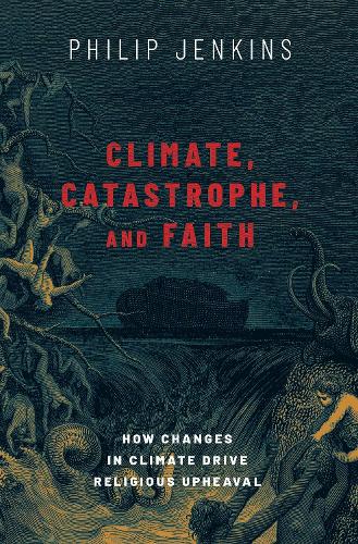 Паперова книга «Climate, Catastrophe, and Faith: How Changes in Climate Drive Religious Upheaval», автор Філіп Дженкінс - фото №1
