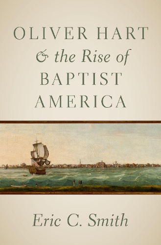 Бумажная книга «Oliver Hart and the Rise of Baptist America», автор Эрик К. Смит - фото №1