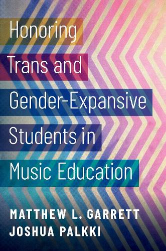 Бумажная книга «Honoring Trans and Gender-Expansive Students in Music Education», авторов Джошуа Палкки, Мэтью Л. Гарретт - фото №1