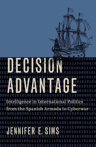 Бумажная книга «Decision Advantage: Intelligence in International Politics from the Spanish Armada to Cyberwar», автор Дженнифер Э. Симс - фото №1