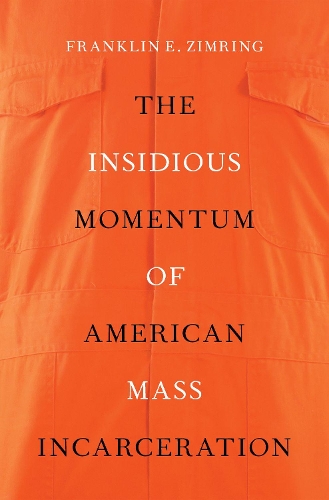 Паперова книга «The Insidious Momentum of American Mass Incarceration», автор Франклін Е. Зімрінг - фото №1