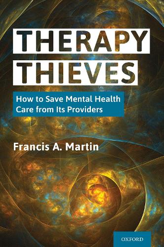 Бумажная книга «Therapy Thieves: How to Save Mental Health Care from Its Providers», автор Фрэнсис А. Мартин - фото №1