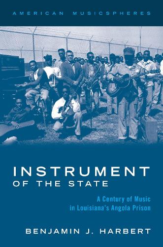 Бумажная книга «Instrument of the State: A Century of Music in Louisiana's Angola Prison», автор Бенджамин Дж. Харберт - фото №1
