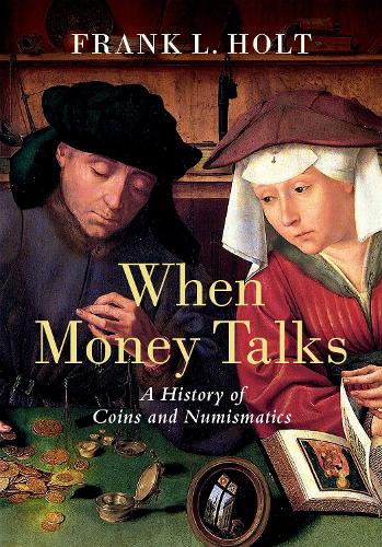 Паперова книга «When Money Talks: A History of Coins and Numismatics», автор Френк Л. Холт - фото №1
