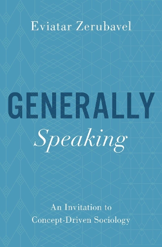 Бумажная книга «Generally Speaking: An Invitation to Concept-Driven Sociology», автор Эвиатар Зерубавель - фото №1