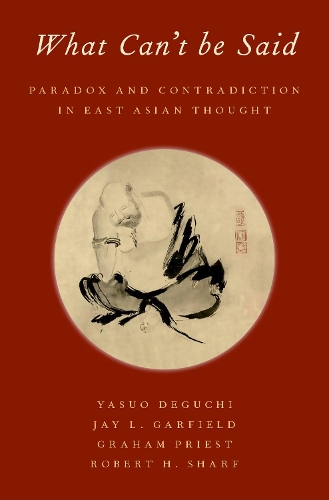 Бумажная книга «What Can't be Said: Paradox and Contradiction in East Asian Thought», авторов Грэм Прист, Ясуо Дегути - фото №1