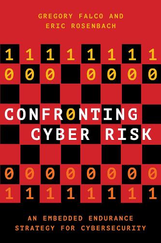 [object Object] «Confronting Cyber Risk: An Embedded Endurance Strategy for Cybersecurity», авторов Эрик Розенбах, Грегори Дж. Фалько - фото №1