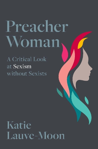 Бумажная книга «Preacher Woman: A Critical Look at Sexism without Sexists», автор Кэти Лав-Мун - фото №1