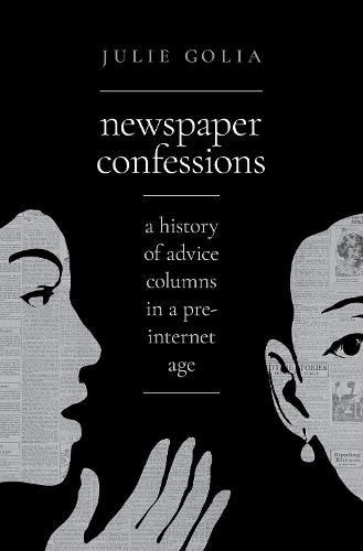 Бумажная книга «Newspaper Confessions: A History of Advice Columns in a Pre-Internet Age», автор Джули Голиа - фото №1
