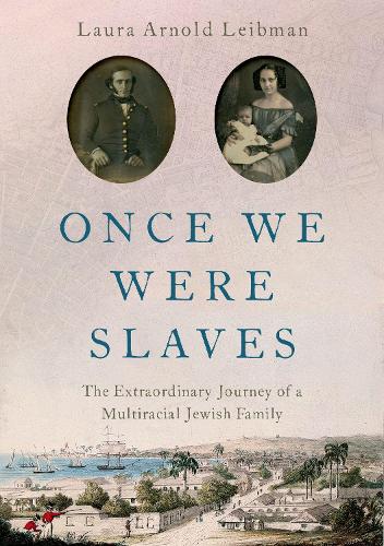 Бумажная книга «Once We Were Slaves: The Extraordinary Journey of a Multi-Racial Jewish Family», автор Лаура Арнольд Лейбман - фото №1