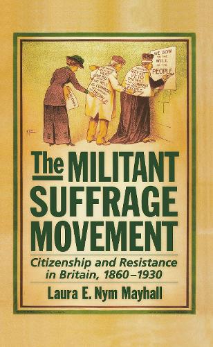 Бумажная книга «The Militant Suffrage Movement: Citizenship and Resistance in Britain, 1860-1930», автор Лаура Э. Ним Мэйхолл - фото №1