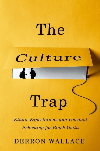 Бумажная книга «The Culture Trap: Ethnic Expectations and Unequal Schooling for Black Youth», автор Деррон Уоллес - фото №1