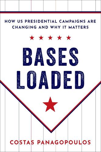 Паперова книга «Bases Loaded: How US Presidential Campaigns Are Changing and Why It Matters», автор Костас Панагопулос - фото №1