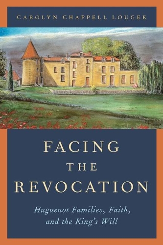 Бумажная книга «Facing the Revocation: Huguenot Families, Faith, and the King's Will», автор Каролин Чаппелл Луджи - фото №1