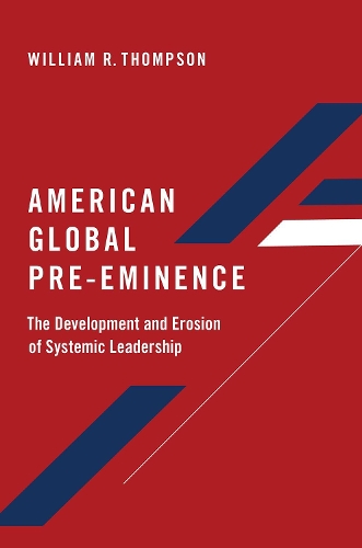 Паперова книга «American Global Pre-Eminence: The Development and Erosion of Systemic Leadership», автор Вільям Р. Томпсон - фото №1