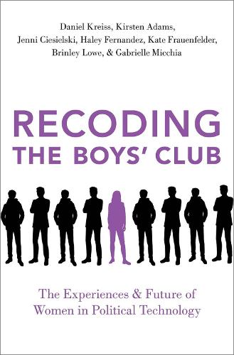 Паперова книга «Recoding the Boys' Club: The Experiences and Future of Women in Political Technology», авторів Брінлі Лоу, Даніель Крейсс, Габріель Міккіа, Хейлі Фернандес, Дженні Цесельські, Кейт Фрауенфельдер, Кірстен Адамс - фото №1