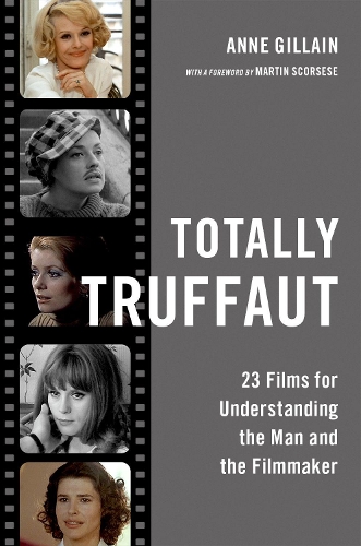 Бумажная книга «Totally Truffaut: 23 Films for Understanding the Man and the Filmmaker», автор Энн Гиллен - фото №1