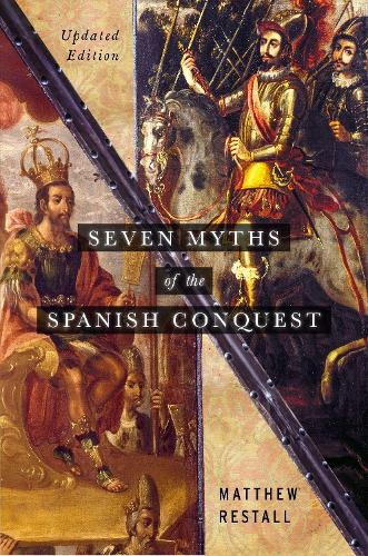 Паперова книга «Seven Myths of the Spanish Conquest: Updated Edition», автор Метью Рестолл - фото №1