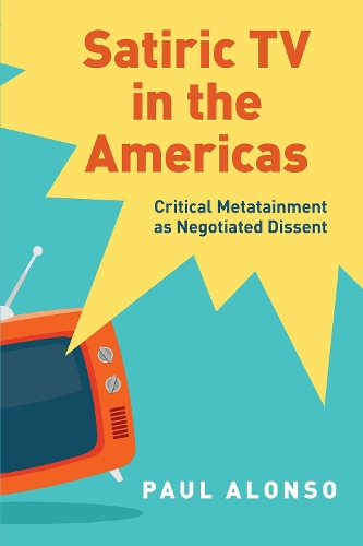 Паперова книга «Satiric TV in the Americas: Critical Metatainment as Negotiated Dissent», автор Пол Алонсо - фото №1