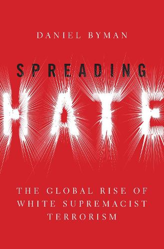 Паперова книга «Spreading Hate: The Global Rise of White Supremacist Terrorism», автор Деніел Байман - фото №1