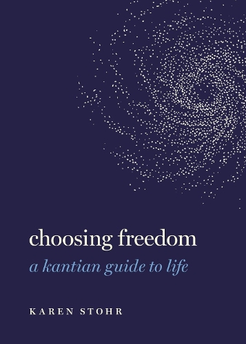 Паперова книга «Choosing Freedom: A Kantian Guide to Life», автор Карен Штор - фото №1