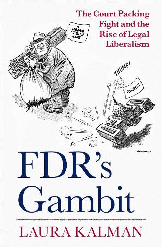 Бумажная книга «FDR's Gambit: The Court Packing Fight and the Rise of Legal Liberalism», автор Лаура Калман - фото №1