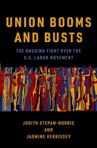 Бумажная книга «Union Booms and Busts: The Ongoing Fight Over the U.S. Labor Movement», авторов Жасмин Керрисси, Джудит Степан-Норрис - фото №1