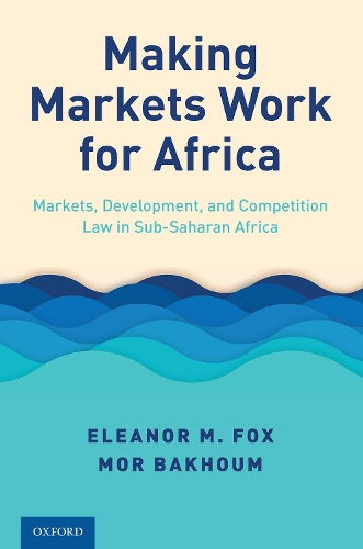 Бумажная книга «Making Markets Work for Africa: Markets, Development, and Competition Law in Sub-Saharan Africa», авторов Элеонора М. Фокс, Мор Бахум - фото №1