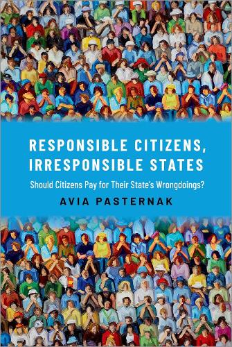 Бумажная книга «Responsible Citizens, Irresponsible States: Should Citizens Pay for Their States' Wrongdoings?», автор Авия Пастернак - фото №1