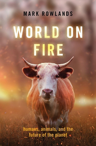 Бумажная книга «World on Fire: Humans, Animals, and the Future of the Planet», автор Марк Роулэндс - фото №1
