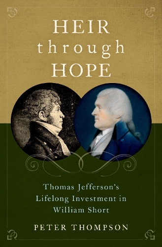 Паперова книга «Heir through Hope: Thomas Jefferson's Lifelong Investment in William Short», автор Пітер Томпсон - фото №1