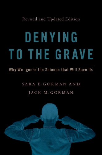 Бумажная книга «Denying to the Grave: Why We Ignore the Science That Will Save Us, Revised and Updated Edition», авторов Джек М. Горман, Сара Э. Горман - фото №1