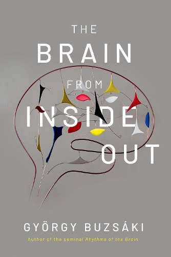 Паперова книга «The Brain from Inside Out», автор Дьордь Бузсакі - фото №1