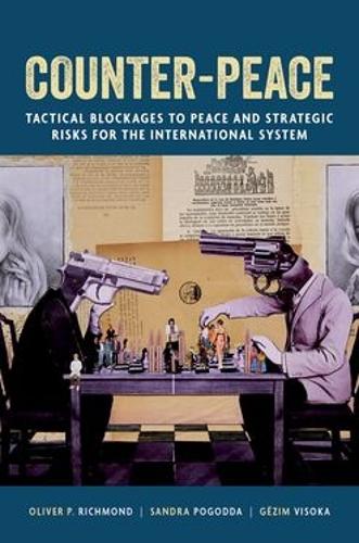 Бумажная книга «Counter-Peace: Tactical Blockages to Peace and Strategic Risks for the International System», авторов Гезим Висока, Оливер П. Ричмонд - фото №1