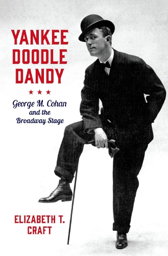 Бумажная книга «Yankee Doodle Dandy: George M. Cohan and the Broadway Stage», автор Элизабет Титрингтон Крафт - фото №1