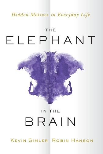 Паперова книга «The Elephant in the Brain: Hidden Motives in Everyday Life», авторів Кевін Сімлер, Робін Гансон - фото №1