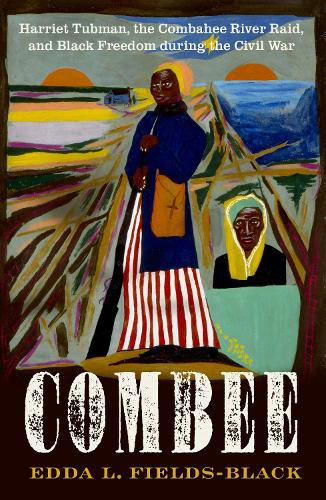 Паперова книга «COMBEE: Harriet Tubman, the Combahee River Raid, and Black Freedom during the Civil War», автор Едда Л. Філдс-Блек - фото №1